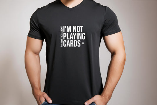T-shirt: I'm not playing cards