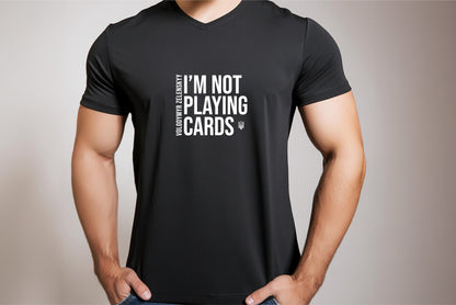 T-shirt: I'm not playing cards
